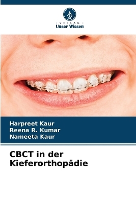 CBCT in der Kieferorthopädie - Harpreet Kaur, Reena R Kumar, Nameeta Kaur