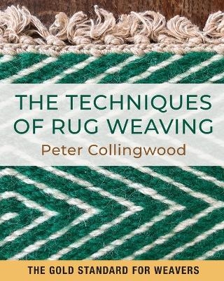 The Techniques of Rug Weaving - Peter Collingweood