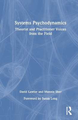 Systems Psychodynamics - David Lawlor, Mannie Sher