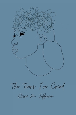 The Tears I've Cried - Elissa M Jefferson