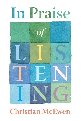 In Praise of Listening - Christian McEwen