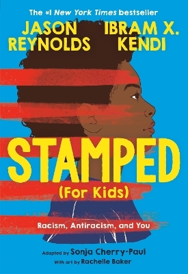 Stamped (For Kids) - Ibram Kendi, Jason Reynolds, Dr. Sonja Cherry-Paul