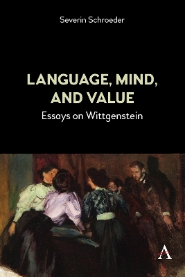 Language, Mind, and Value - Severin Schroeder