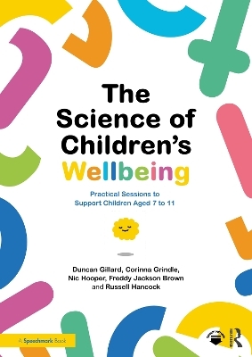 The Science of Children's Wellbeing - Duncan Gillard, Corinna Grindle, Nic Hooper, Freddy Jackson Brown, Russell Hancock