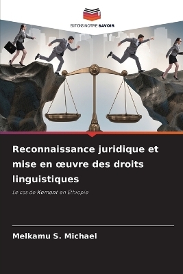 Reconnaissance juridique et mise en oeuvre des droits linguistiques - Melkamu S Michael