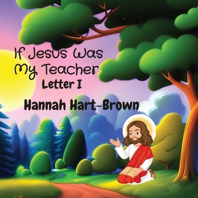 If Jesus Was My Teacher - Hannah L Hart-Brown