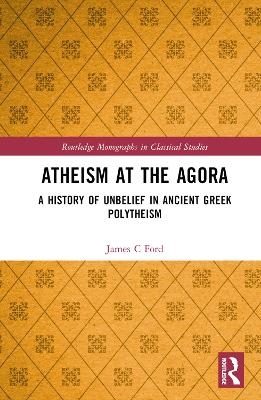 Atheism at the Agora - James C Ford