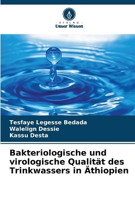 Bakteriologische und virologische Qualität des Trinkwassers in Äthiopien - Tesfaye Legesse Bedada, Walelign Dessie, Kassu Desta