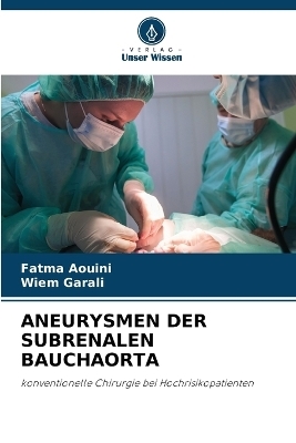 Aneurysmen Der Subrenalen Bauchaorta - Fatma AOUINI, Wiem Garali