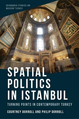 Spatial Politics in Istanbul - Courtney Dorroll, Philip Dorroll