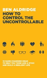 How to Control the Uncontrollable - Aldridge, Ben