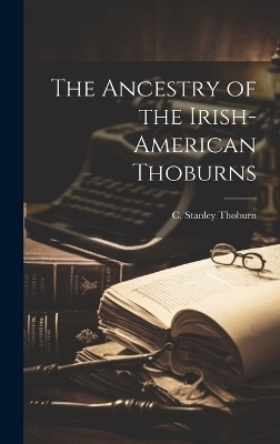 The Ancestry of the Irish-American Thoburns - 