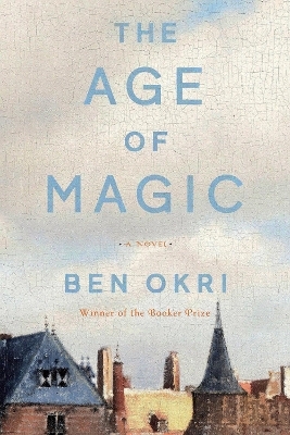 The Age of Magic - Ben Okri