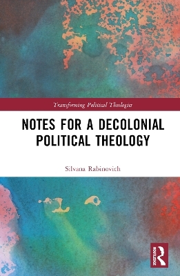 Notes for a Decolonial Political Theology - Silvana Rabinovich