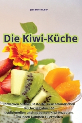 Die Kiwi-Küche -  Josephine Huber