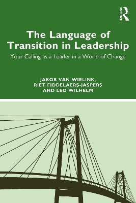 The Language of Transition in Leadership - Jakob van Wielink, Riet Fiddelaers-Jaspers, Leo Wilhelm