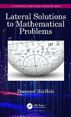 Lateral Solutions to Mathematical Problems - Desmond Machale