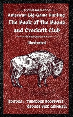 American Big-Game Hunting The Book of the Boone and Crockett Club - 