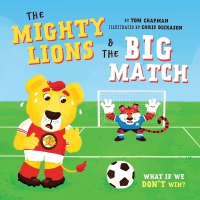 The Mighty Lions and the Big Match (UK Edition) - Tom Chapman