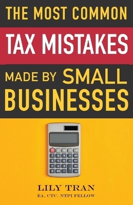 The Most Common Tax Mistakes Made by Small Businesses - Lily Tran, Amber Gray-Fenner, Jamie O'Kane