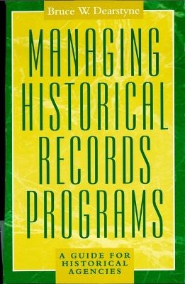 Managing Historical Records Programs - Bruce W. Dearstyne