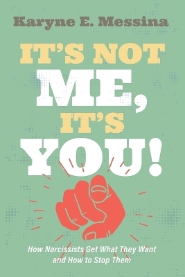 It's Not Me, It's You! - Karyne E Messina