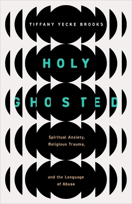 Holy Ghosted - Tiffany Yecke Brooks