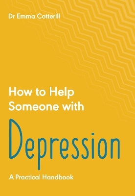 How to Help Someone with Depression - Emma Cotterill