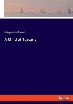 A Child of Tuscany - Marguerite Bouvet