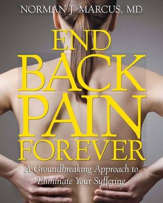 End Back Pain Forever -  Norman J. Marcus