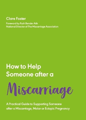 How to Help Someone After a Miscarriage - Clare Foster