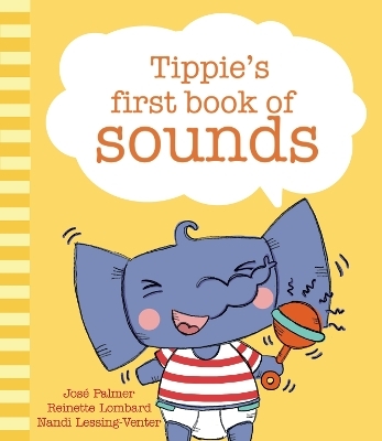 Tippie's first book of sounds - Dr Nandi Lessing-Venter, José Palmer, Reinette Lombard