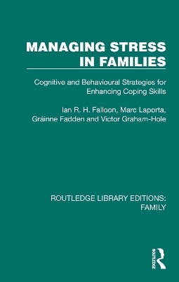 Managing Stress in Families - Ian R. H. Falloon, Marc Laporta, Grainne Fadden, Victor Graham-Hole