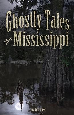 Ghostly Tales of Mississippi - Jeff Duke