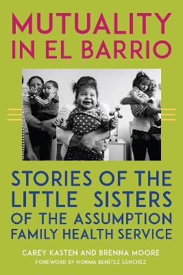 Mutuality in El Barrio - Carey Kasten, Brenna Moore