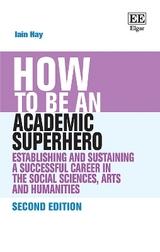 How to be an Academic Superhero - Hay, Iain