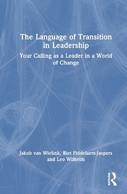 The Language of Transition in Leadership - Jakob van Wielink, Riet Fiddelaers-Jaspers, Leo Wilhelm