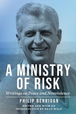 A Ministry of Risk - Philip Berrigan