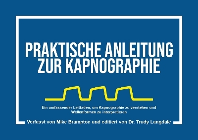 Praktische Anleitung zur Kapnographie (Dritte Ausgabe)