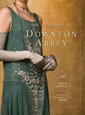 The Costumes of Downton Abbey - Emma Marriott, Anna Mary Scott Robbins