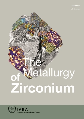 The Metallurgy of Zirconium, Volumes 1-3 -  Iaea