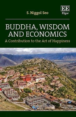 Buddha, Wisdom and Economics - S. Niggol Seo