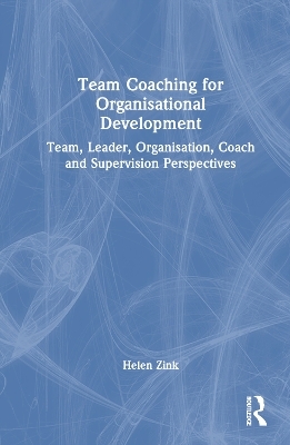 Team Coaching for Organisational Development - Helen Zink