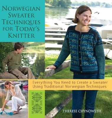 Norwegian Sweater Techniques for Today's Knitter - Therese Chynoweth