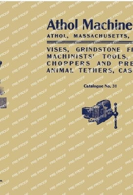 Athol Machine Co. Vises, Grindstone Frames, Machinists' Tools, Meat Choppers and Presses, Animal Tethers, Castings -  Athol Machine Company