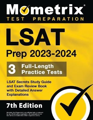 LSAT Prep 2023-2024 - 3 Full-Length Practice Tests, LSAT Secrets Study Guide and Exam Review Book with Detailed Answer Explanations - 