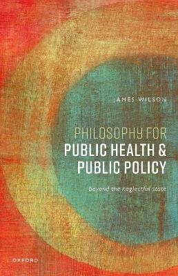 Philosophy for Public Health and Public Policy - James Wilson