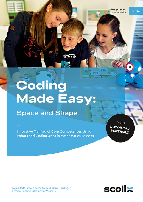 Coding Made Easy: Space and Shape -  Eilerts,  Beyer,  G.-Gierlinger,  Bechinie,  Wissneth