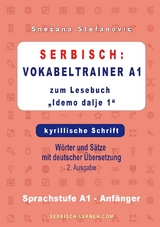 Serbisch: Vokabeltrainer A1 zum Buch "Idemo dalje 1" - kyrillische Schrift - Snezana Stefanovic