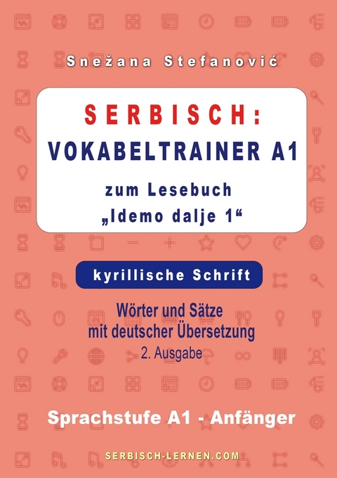 Serbisch: Vokabeltrainer A1 zum Buch "Idemo dalje 1" - kyrillische Schrift - Snezana Stefanovic